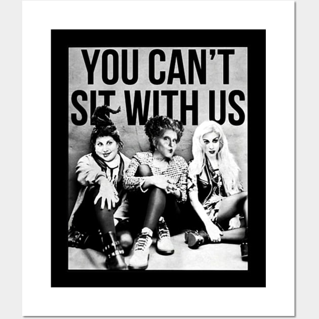 Hocus Pocus Sanderson Sisters You Cant Sit With Us Wall Art by gallaugherus